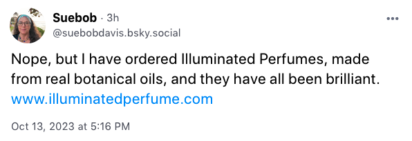 Nope, but I have ordered Illuminated Perfumes, made from real botanical oils, and they have all been brilliant.